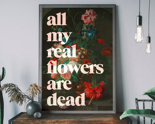 All My Real Flowers are Dead Plakat