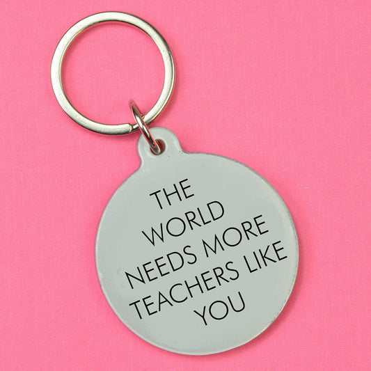 The World Needs More Teachers Like You Nøkkelring