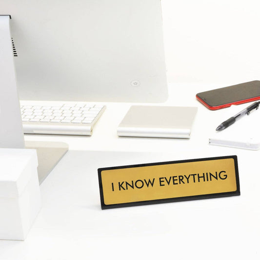 I Know Everything Bordskilt