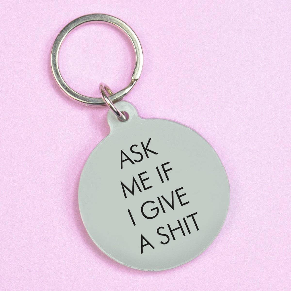 Ask Me If I Give a Shit Nøkkelring