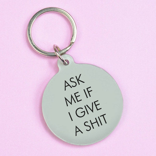 Ask Me If I Give a Shit Nøkkelring