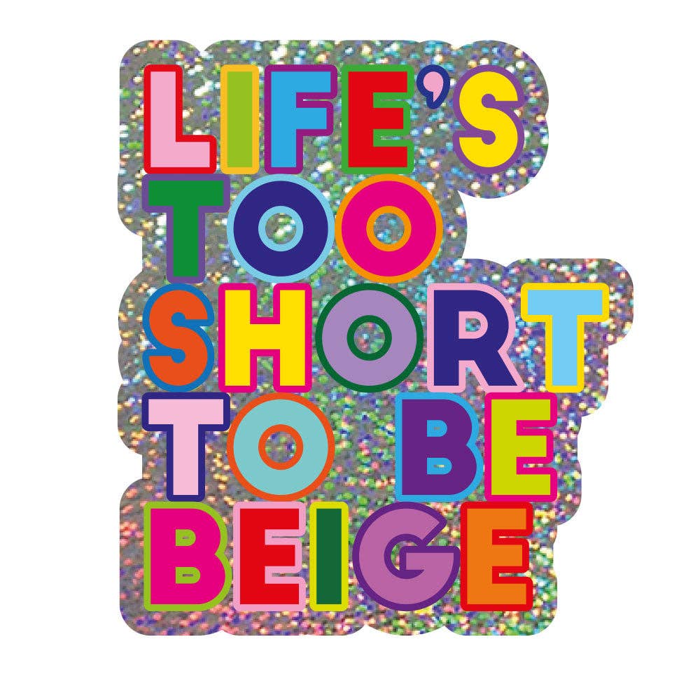 Life's too short to be beige Klistremerke