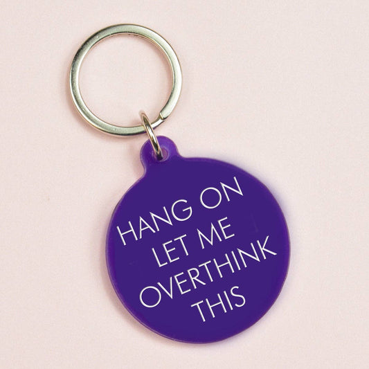 Hang On Let Me Overthink This Nøkkelring