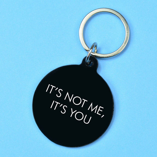It's Not Me It's You Nøkkelring