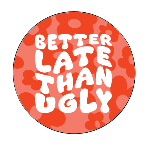 Better Late Than Ugly Klistremerke